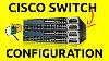 How To Configure Cisco Switches Step By Step